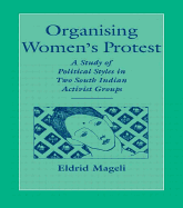 Organising Women's Protest: A Study of Political Styles in Two South Indian Activist Groups