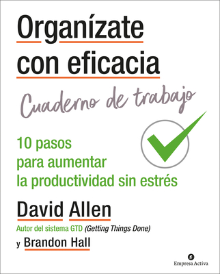 Organizate Con Eficacia - Cuaderno de Trabajo - Allen, David