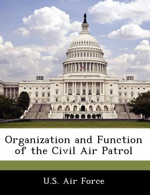 Organization and Function of the Civil Air Patrol - U S Air Force (Creator)