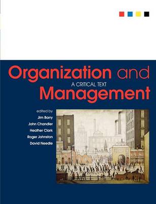 Organization and Management: A Critical Text - Chandler, John, and Barry, Jim, and Clark, Heather