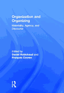 Organization and Organizing: Materiality, Agency and Discourse