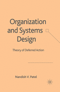 Organization and Systems Design: Theory of Deferred Action