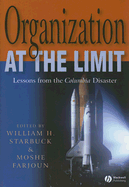 Organization at the Limit: Lessons from the Columbia Disaster