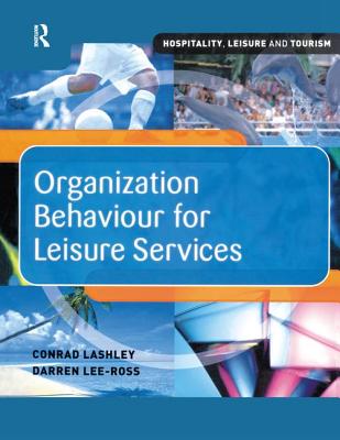 Organization Behaviour for Leisure Services - Lee-Ross, Darren, and Lashley, Conrad