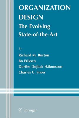 Organization Design: The Evolving State-of-the-Art - Burton, Richard M., and Eriksen, Bo, and Hkonsson, Dorthe Djbak