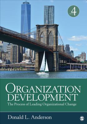 Organization Development: The Process of Leading Organizational Change - Anderson, Donald L L