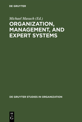 Organization, Management, and Expert Systems - Masuch, Michael (Editor)