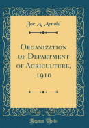 Organization of Department of Agriculture, 1910 (Classic Reprint)