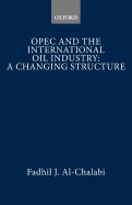 Organization of Petroleum Exporting Countries and the International Oil Industry: A Changing Structure