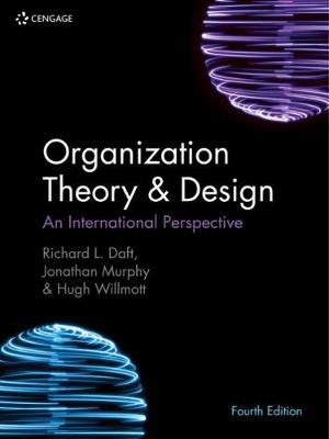 Organization Theory & Design: An International Perspective - Daft, Richard, and Willmott, Hugh, and Murphy, Jonathan