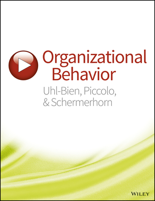 Organizational Behavior, 1e Wileyplus Print Companion - Uhl-Bien, Mary, and Piccolo, Ronald F, and Schermerhorn, John R