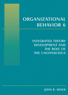Organizational Behavior 6: Integrated Theory Development and the Role of the Unconscious