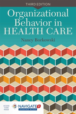 Organizational Behavior in Health Care - Borkowski, Nancy