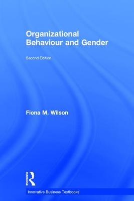 Organizational Behaviour and Gender - Wilson, Fiona M