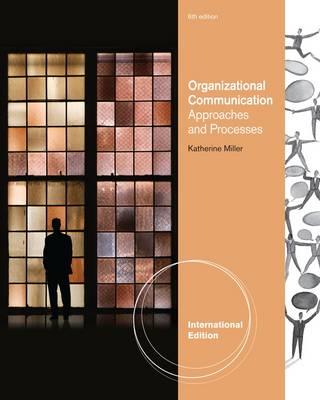 Organizational Communication: Approaches and Processes, International Edition - Miller, Katherine