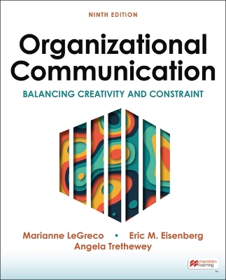 Organizational Communication: Balancing Creativity and Constraint - Eisenberg, Eric, and Angela, Trethewey, and Marianne, LeGreco