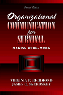 Organizational Communication for Survival: Making Work, Work - Richmond, Virginia P, and McCroskey, James C