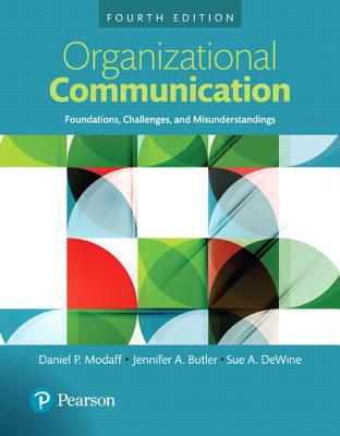 Organizational Communication: Foundations, Challenges, and Misunderstandings, Books a la Carte - Modaff, Daniel, and Butler-Modaff, Jennifer, and DeWine, Sue