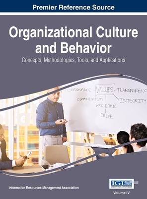 Organizational Culture and Behavior: Concepts, Methodologies, Tools, and Applications, VOL 4 - Management Association, Information Reso (Editor)