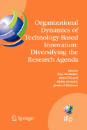 Organizational Dynamics of Technology-Based Innovation: Diversifying the Research Agenda: Ifip Tc8 Wg 8.6 International Working Conference, June 14-16, 2007, Manchester, UK