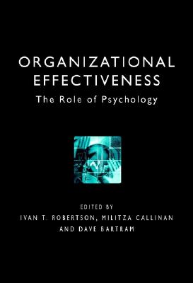 Organizational Effectiveness: The Role of Psychology - Robertson, Ivan T (Editor), and Callinan, Militza (Editor), and Bartram, Dave (Editor)