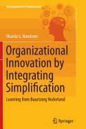 Organizational Innovation by Integrating Simplification: Learning from Buurtzorg Nederland