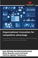 Organizational innovation for competitive advantage