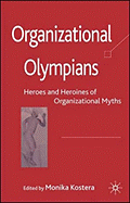 Organizational Olympians: Heroes and Heroines of Organizational Myths