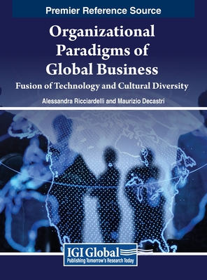 Organizational Paradigms of Global Business: Fusion of Technology and Cultural Diversity - Ricciardelli, Alessandra, and Decastri, Maurizio