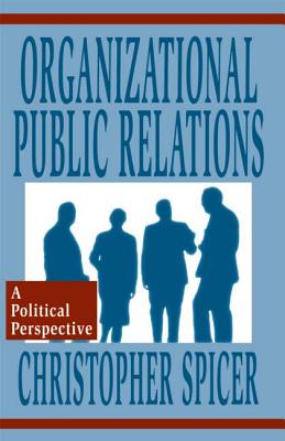 Organizational Public Relations: A Political Perspective - Spicer, Christopher