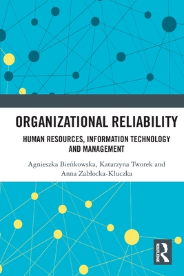 Organizational Reliability: Human Resources, Information Technology and Management - Tworek, Katarzyna, and Bie kowska, Agnieszka, and Zablocka-Kluczka, Anna