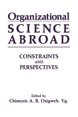 Organizational Science Abroad: Constraints and Perspectives - Osigweh, C.A.B., Yg. (Editor)