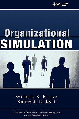 Organizational Simulation - Rouse, William B, and Boff, Kenneth R