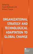 Organizational strategy and technological adaptation to global change