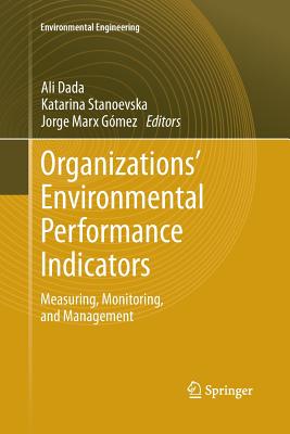 Organizations' Environmental Performance Indicators: Measuring, Monitoring, and Management - Dada, Ali (Editor), and Stanoevska, Katarina (Editor), and Gmez, Jorge Marx (Editor)