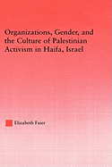 Organizations, Gender and the Culture of Palestinian Activism in Haifa, Israel