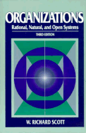 Organizations: Rational, Natural & Open Systems - Scott, W