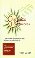 Organize for Success: A Manual for Management Executives, Business Owners and Professionals