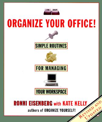 Organize Your Office: Revised Routines for Managing Your Workspace - Eisenberg, Ronni, and Kelly, Kate, and Kelly, Kate