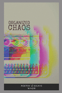 Organized Chaos: A book of Essays & Poetry.