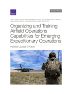 Organizing and Training Airfield Operations Capabilities for Emerging Expeditionary Operations: Potential Courses of Action