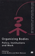 Organizing Bodies: Policy, Institutions and Work