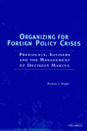 Organizing for Foreign Policy Crises: Presidents, Advisers, and the Management of Decision Making