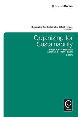 Organizing for Sustainability - Mohrman, Susan Albers (Editor), and Shani, Abraham B. (Rami) (Editor)