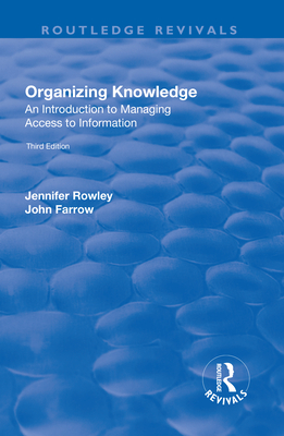 Organizing Knowledge: Introduction to Access to Information - Rowley, J E, and Farrow, John