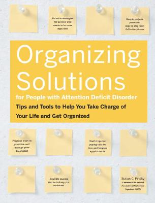 Organizing Solutions for People with Attention Deficit Disorder: Tips and Tools to Help You Take Charge of Your Life and Get Organized - Pinsky, Susan