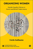 Organizing Women: Gender Equality Policies in French and British Trade Unions