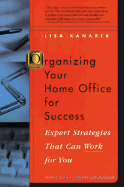 Organizing Your Home Office for Success: Expert Strategies That Can Work for You - Kanarek, Lisa