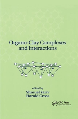Organo-Clay Complexes and Interactions - Yariv, Shmuel (Editor), and Cross, Harold (Editor)
