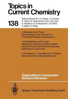 Organolithium Compounds/Solvated Electrons - Alpatova, N M (Contributions by), and Krishtalik, L I (Contributions by), and Maercker, A (Contributions by)